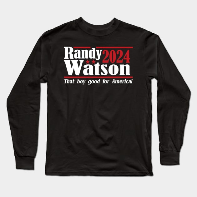 Randy Watson 2024 - That Boy Good For America Long Sleeve T-Shirt by NikkiHaley